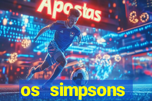 os simpsons assistir dublado